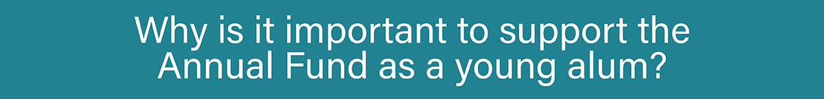 Why is it important to support the Annual Fund as a young alum?