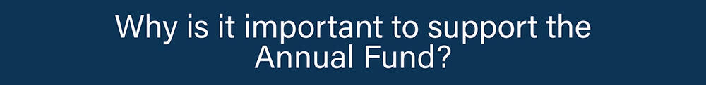 Why is it important to support the Annual Fund?