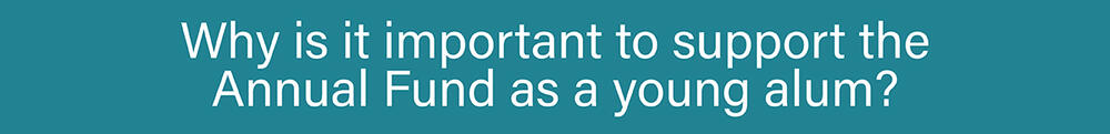 Why is it important to support the Annual Fund as a young alum?