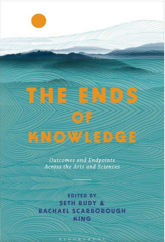 The cover of a book titled The Ends of Knowledge